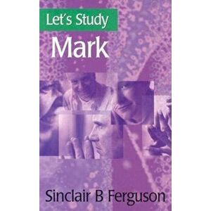 Let's Study Mark, Paperback - Sinclair B. Ferguson imagine