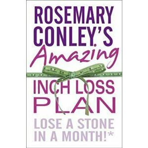Rosemary Conley's Amazing Inch Loss Plan, Paperback - Rosemary Conley imagine