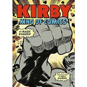 Kirby: King of Comics (Anniversary Edition), Paperback - Mark Evanier imagine