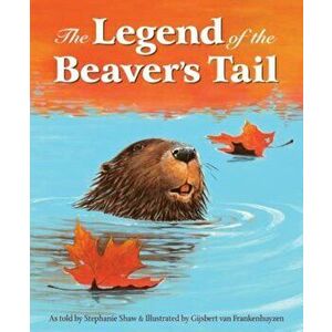 The Legend of the Beaver's Tail, Hardcover - Stephanie Shaw imagine