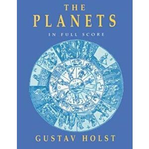 The Planets in Full Score, Paperback - Gustav Holst imagine