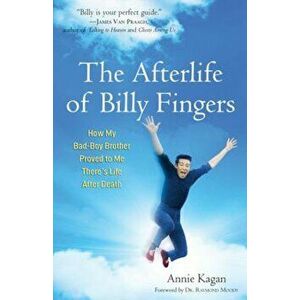 The Afterlife of Billy Fingers: How My Bad-Boy Brother Proved to Me There's Life After Death, Paperback - Annie Kagan imagine