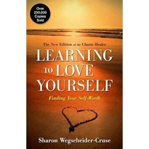 Learning to Love Yourself: Finding Your Self-Worth, Paperback - Sharon Wegscheider-Cruse imagine