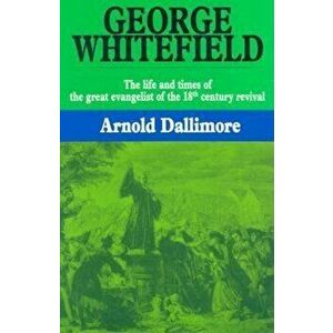 George Whitefield-V1: , Hardcover - Arnold A. Dallimore imagine