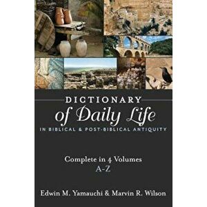 Dictionary of Daily Life in Biblical and Post-Biblical Antiquity: A-Z, Hardcover - Edwin M. Yamauchi imagine