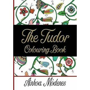 The Tudor Colouring Book, Paperback imagine