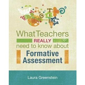 What Teachers Really Need to Know about Formative Assessment, Paperback - Laura Greenstein imagine