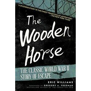 The Wooden Horse: The Classic World War II Story of Escape, Paperback - Eric Williams imagine
