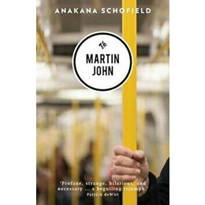 Martin John, Paperback - Anakana Schofield imagine