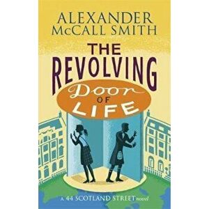 Revolving Door of Life, Paperback - Alexander McCall Smith imagine