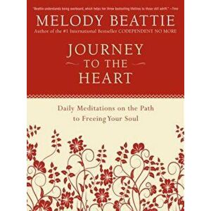 Journey to the Heart: Daily Meditations on the Path to Freeing Your Soul, Paperback - Melody Beattie imagine