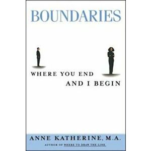 Boundaries: Where You End and I Begin, Paperback - Anne Katherine imagine