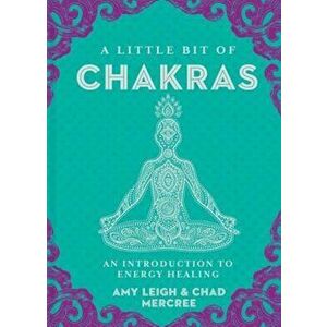 A Little Bit of Chakras: An Introduction to Energy Healing, Hardcover - Chad Mercree imagine