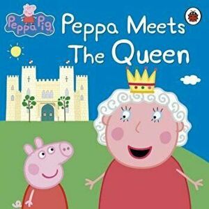 Peppa Pig: Peppa Meets the Queen, Paperback - *** imagine