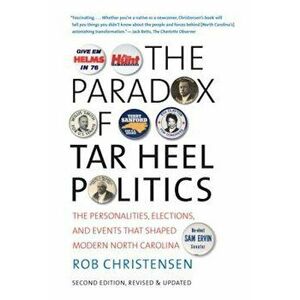 The Paradox of Tar Heel Politics: The Personalities, Elections, and Events That Shaped Modern North Carolina, Paperback - Rob Christensen imagine