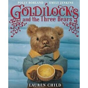 Goldilocks and the Three Bears, Paperback - Lauren Child imagine