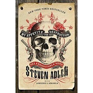 My Appetite for Destruction: Sex & Drugs & Guns N' Roses, Paperback - Steven Adler imagine