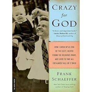 Crazy for God: How I Grew Up as One of the Elect, Helped Found the Religious Right, and Lived to Take All (or Almost All) of It Back, Paperback - Fran imagine