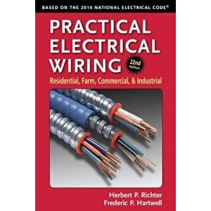 Practical Electrical Wiring: Residential, Farm, Commercial, and Industrial, Paperback - Frederic P. Hartwell imagine