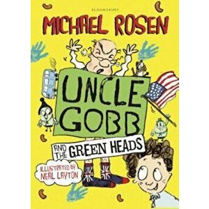 Uncle Gobb and the Green Heads, Hardcover - Michael Rosen imagine