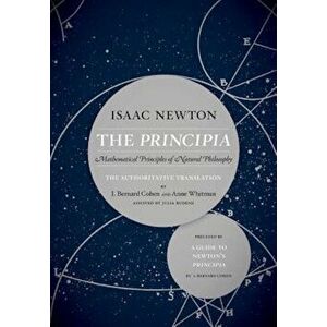 The Principia: The Authoritative Translation and Guide: Mathematical Principles of Natural Philosophy, Paperback - Isaac Newton imagine