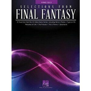 Selections from Final Fantasy, Paperback - Hal Leonard Corp imagine