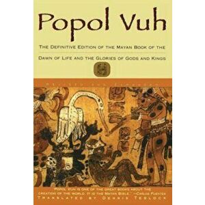 Popol Vuh: The Definitive Edition of the Mayan Book of the Dawn of Life and the Glories of, Paperback - Dennis Tedlock imagine