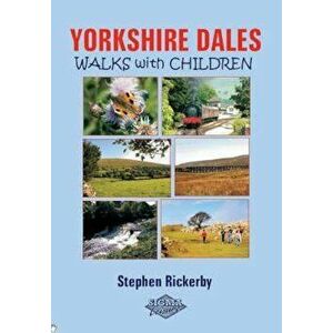 Yorkshire Dales Walks with Children, Paperback - Stephen Rickerby imagine