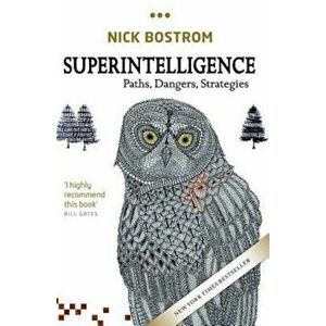 Superintelligence: Paths, Dangers, Strategies, Paperback - Nick Bostrom imagine