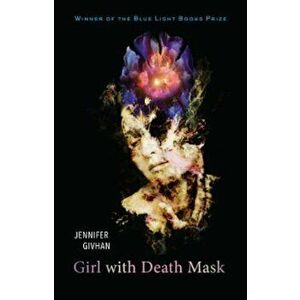 Girl with Death Mask, Paperback - Jennifer Givhan imagine