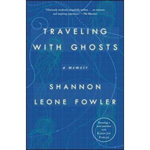 Traveling with Ghosts: A Memoir, Paperback - Shannon Leone Fowler imagine