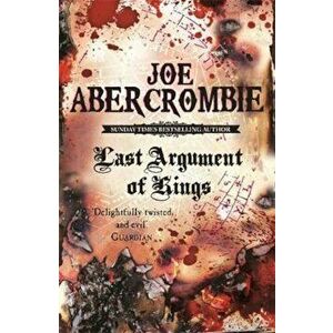 Last Argument Of Kings, Paperback - Joe Abercrombie imagine