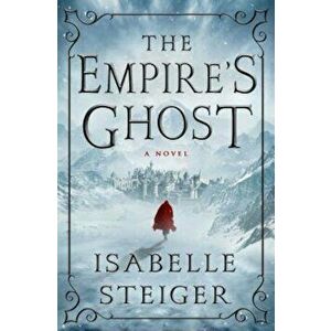The Empire's Ghost, Hardcover - Isabelle Steiger imagine