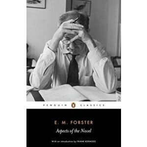 Aspects of the Novel, Paperback - E M Forster imagine