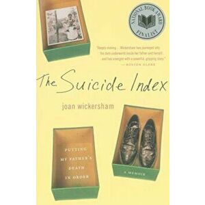 The Suicide Index: Putting My Father's Death in Order, Paperback - Joan Wickersham imagine