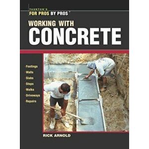 Working with Concrete, Paperback - Rick Arnold imagine