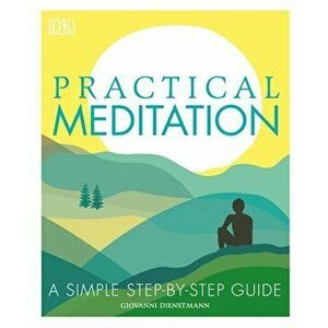 Practical Meditation: A Simple Step-By-Step Guide, Paperback imagine