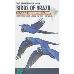 Wildlife Conservation Society Birds of Brazil: The Pantanal & Cerrado of Central Brazil, Paperback - John A. Gwynne imagine
