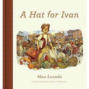 A Hat for Ivan, Hardcover - Max Lucado imagine