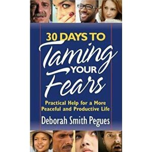 30 Days to Taming Your Fears, Paperback - Deborah Smith Pegues imagine