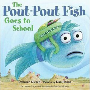 The Pout-Pout Fish Goes to School, Hardcover - Deborah Diesen imagine