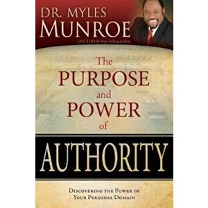 The Purpose and Power of Authority, Paperback - Myles Munroe imagine