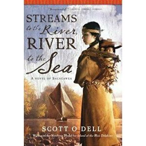 Streams to the River, River to the Sea: A Novel of Sacagawea, Paperback - Scott O'Dell imagine