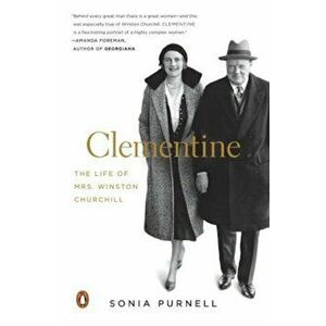 Clementine: The Life of Mrs. Winston Churchill, Paperback - Sonia Purnell imagine