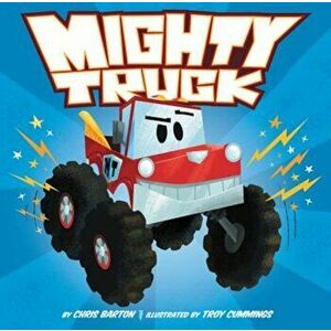 Mighty Truck, Hardcover - Chris Barton imagine