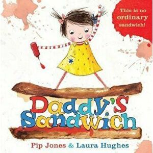 Daddy's Sandwich, Hardcover - Pip Jones imagine