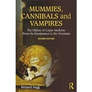 Mummies, Cannibals and Vampires, Paperback - Richard Sugg imagine