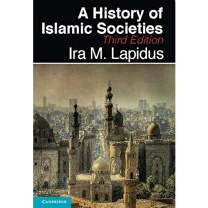 History of Islamic Societies, Paperback - Ira M Lapidus imagine