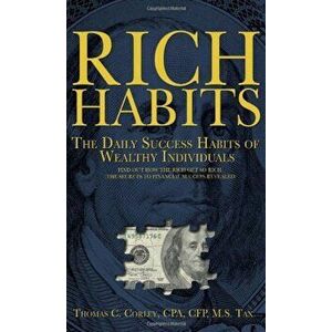 Rich Habits: The Daily Success Habits of Wealthy Individuals: Find Out How the Rich Get So Rich (the Secrets to Financial Success R, Paperback - Thoma imagine