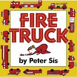 Fire Truck, Hardcover - Peter Sis imagine